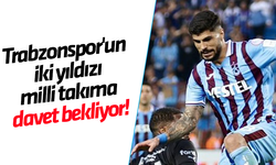 Trabzonspor'un iki yıldızı milli takıma davet bekliyor!