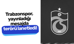 Trabzonspor, yayınladığı mesajda terörü lanetledi!
