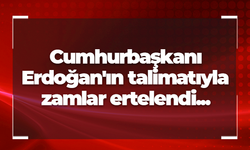 Cumhurbaşkanı Erdoğan'ın talimatıyla zamlar ertelendi...