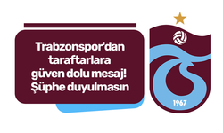Trabzonspor'dan taraftarlara güven dolu mesaj! Şüphe duyulmasın