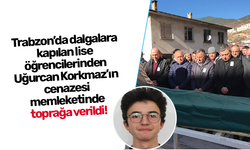 Trabzon’da dalgalara kapılan lise öğrencilerinden Uğurcan Korkmaz’ın cenazesi memleketinde toprağa verildi!