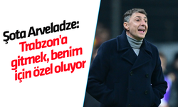 Şota Arveladze: Trabzon'a gitmek, benim için özel oluyor