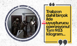 Trabzon dahil birçok ilde uyuşturucu operasyonu! Tam 983 kilogram…