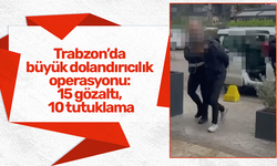 Trabzon’da büyük dolandırıcılık operasyonu: 15 gözaltı, 10 tutuklama