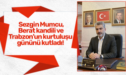 Sezgin Mumcu, Berat kandili ve Trabzon’un kurtuluşu gününü kutladı!