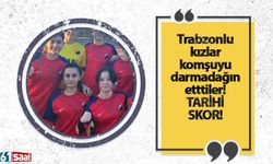 Trabzonlu kızlar komşuyu darmadağın etti! Tarihi skor