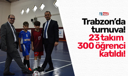 Trabzon’da turnuva! 23 takım 300 öğrenci katıldı