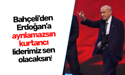 Devlet Bahçeli’den Erdoğan’a ayrılamazsın- kurtarıcı liderimiz sen olacaksın!