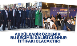 Abdulkadir Özdemir: Bu seçimin galibi Cumhur İttifakı olacaktır!