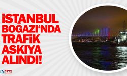 İstanbul Boğazı'nda trafik askıya alındı