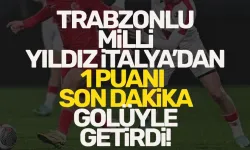 Trabzonlu milli yıldız, son dakika golüyle İtalya'dan 1 puanı getirdi!