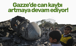 Gazze’de can kaybı  artmaya devam ediyor!