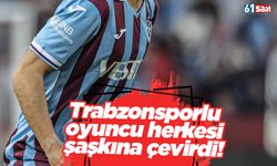 Trabzonsporlu oyuncu herkesi şaşkına çevirdi!