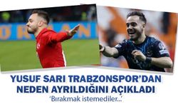 Yusuf Sarı'dan Trabzonspor açıklaması geldi
