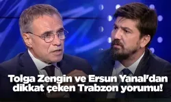 Tolga Zengin ve Ersun Yanal'dan dikkat çeken Trabzon yorumu!