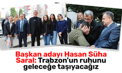 Başkan adayı Hasan Süha Saral: Trabzon'un ruhunu geleceğe taşıyacağız