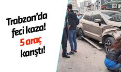 Trabzon Yomra'da feci kaza! 5 araç kazaya karıştı!