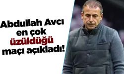 Abdullah Avcı, en çok üzüldüğü maçı böyle açıkladı