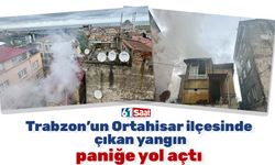 Trabzon'da çatı katındaki yangın paniğe yol açtı