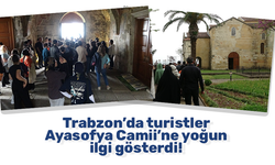 Trabzon’da turistler Ayasofya Camii’ne yoğun ilgi gösterdi!