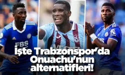 İşte Trabzonspor'da Onuachu'nun alternatifleri!