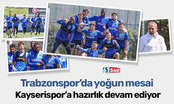 Trabzonspor'da, yoğun Kayserispor mesaisi