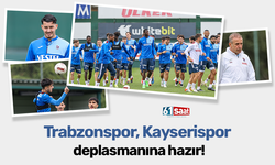Trabzonspor, Kayserispor deplasmanına hazır