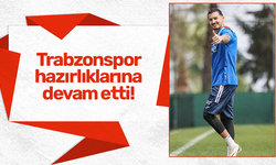 Trabzonspor hazırlıklarına devam etti!