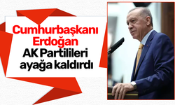 Cumhurbaşkanı Erdoğan, AK Partilileri ayağa kaldırdı