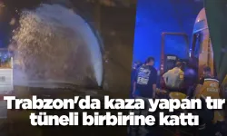 Trabzon'da kaza yapan tır tüneli birbirine kattı