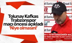 Tolunay Kafkas Trabzonspor maçı öncesi açıkladı ‘Niye olmasın!’