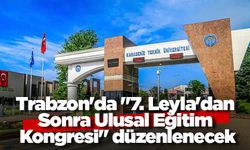 Trabzon'da "7. Leyla'dan Sonra Ulusal Eğitim Kongresi" düzenlenecek