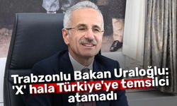 Trabzonlu Bakan Uraloğlu: 'X' hala Türkiye'ye temsilci atamadı