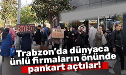 Trabzon'da dünyaca ünlü firmaların önünde pankart açtılar!