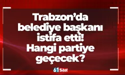 Trabzon’da belediye başkanı istifa etti! Hangi partiye geçecek?
