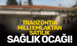 Trabzon’da milli emlaktan satılık Sağlık Ocağı...