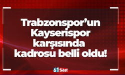 Trabzonspor'un Kayserispor karşısında kamp kadrosu belli oldu