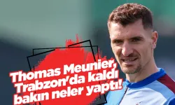 Thomas Meunier, Trabzon'da kaldı bakın neler yaptı!