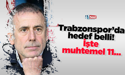 Trabzonspor’da hedef belli! İşte muhtemel 11…