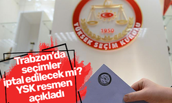 Trabzon’da seçimler iptal edilecek mi? YSK resmen açıkladı