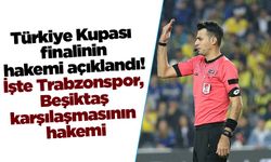Türkiye Kupası finalinin hakemi açıklandı