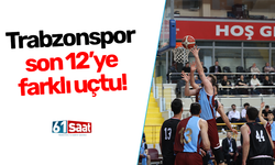 Trabzonspor son 12’ye farklı uçtu!