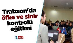 Trabzon'da öfke ve sinir kontrolü eğitimi