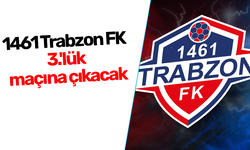 1461 Trabzon FK 3.'lük maçına çıkacak