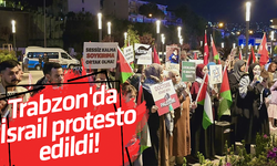 Trabzon'da İsrail protesto edildi!