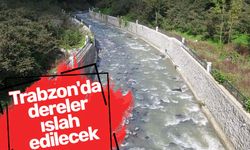 Trabzon'da dereler ıslah edilecek