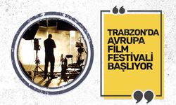 Trabzon'da Avrupa Film Festivali başlıyor