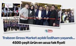 Trabzon Gross Market açıldı! İzdiham yaşandı!