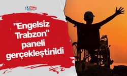 "Engelsiz Trabzon" paneli gerçekleştirildi