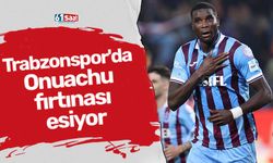 Trabzonspor'da Onuachu fırtınası esiyor